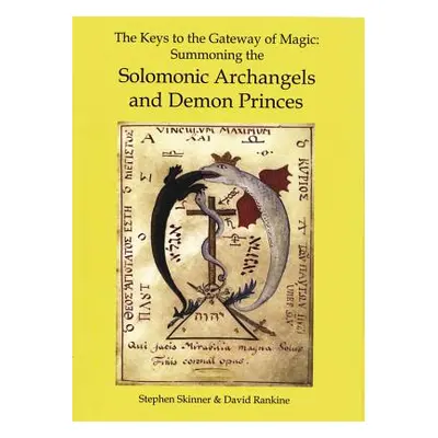 "The Keys to the Gateway of Magic: Summoning the Solomonic Archangels & Demon Princes" - "" ("Sk