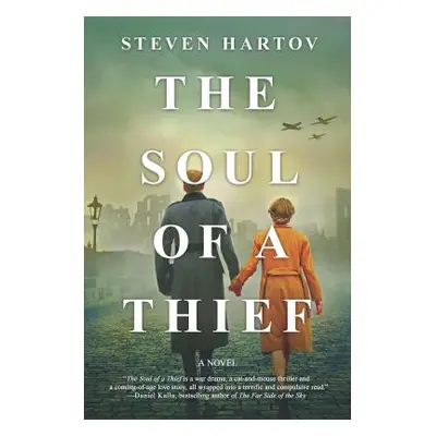 "The Soul of a Thief: A Novel of World War II" - "" ("Hartov Steven")