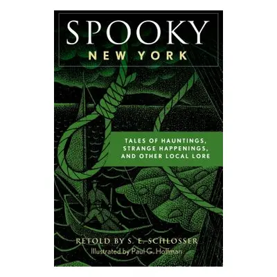 "Spooky New York: Tales of Hauntings, Strange Happenings, and Other Local Lore" - "" ("Schlosser