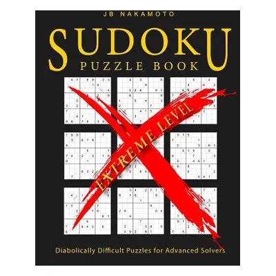 "Sudoku Puzzle Book Extreme Level: Diabolically Difficult Puzzles for Advanced Solvers" - "" ("N