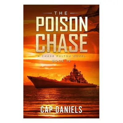 "The Poison Chase: A Chase Fulton Novel" - "" ("Daniels Cap")