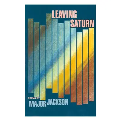 "Leaving Saturn: Poems" - "" ("Jackson Major")