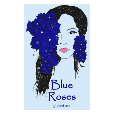 "Blue Roses" - "" ("Zambrano Yvette M.")