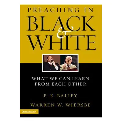 "Preaching in Black and White: What We Can Learn from Each Other" - "" ("Bailey E. K.")