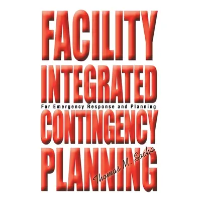 "Facility Integrated Contingency Planning: For Emergency Response and Planning" - "" ("Socha Tho