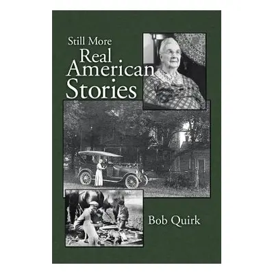 "Still More Real American Stories" - "" ("Quirk Bob")