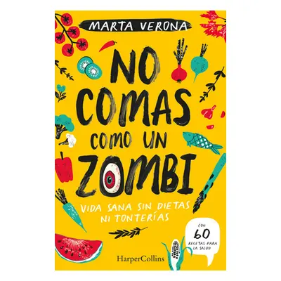 "No Comas Como Un Zombi (Don't Eat Like a Zombie - Spanish Edition)" - "" ("Verona Marta")