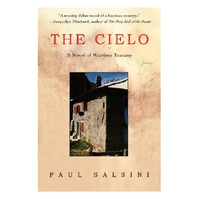 "The Cielo: A Novel of Wartime Tuscany" - "" ("Salsini Paul E.")