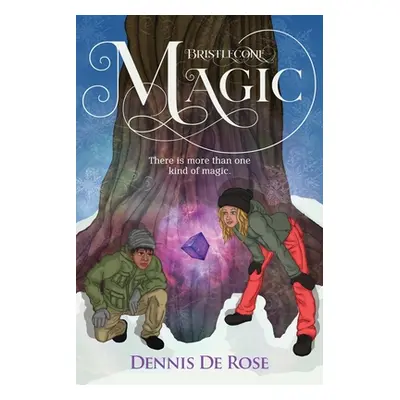 "Bristlecone Magic: There is more than one kind of magic." - "" ("De Rose Dennis")