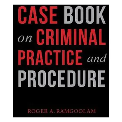 "Case Book on Criminal Practice and Procedure" - "" ("Ramgoolam Roger a.")