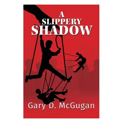 "A Slippery Shadow" - "" ("McGugan Gary D.")