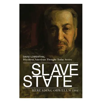 "Slave State: Rereading Orwell's 1984" - "" ("Lowenthal David")