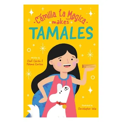 "Camilla la Magica Makes Tamales" - "" ("Cortez Chef Carino")