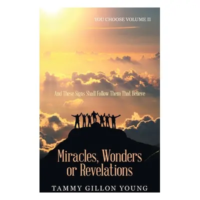 "Miracles, Wonders or Revelations: You Choose Volume Ii" - "" ("Young Tammy Gillon")