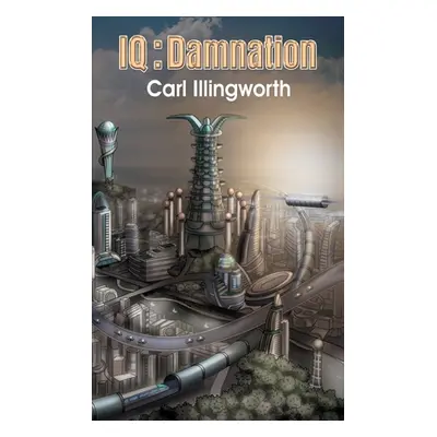 "IQ: Damnation" - "" ("Illingworth Carl")