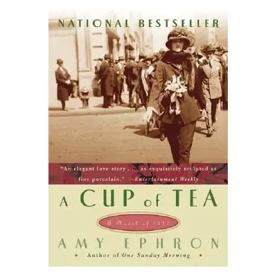 "A Cup of Tea: A Novel of 1917" - "" ("Ephron Amy")