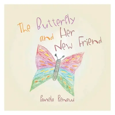 "The Butterfly and Her New Friend" - "" ("Pamela Renaud")