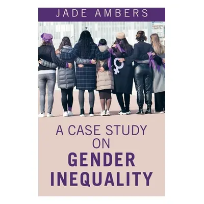 "A Case Study on Gender Inequality" - "" ("Ambers Jade")