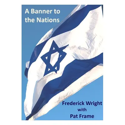 "A Banner to the Nations" - "" ("Wright Frederick")