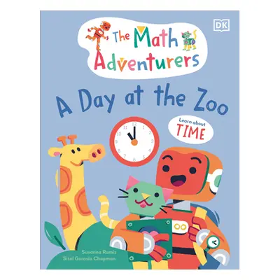 "The Math Adventurers: A Day at the Zoo: Learn about Time" - "" ("Gorasia Chapman Sital")