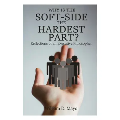 "Why is the Soft Side the Hardest Part?: Reflections of an Executive Philosopher" - "" ("Mayo Wi