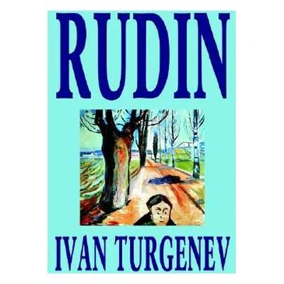 "Rudin by Ivan Turgenev, Fiction, Classics, Literary" - "" ("Turgenev Ivan Sergeevich")