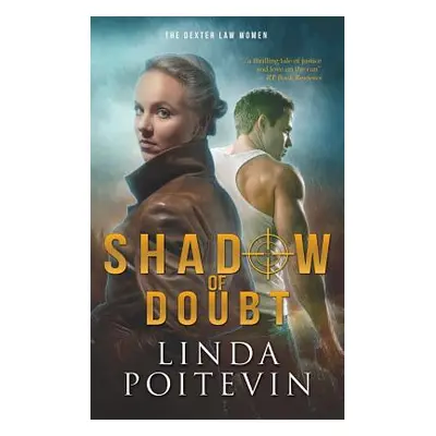 "Shadow of Doubt: The Dexter Law Women" - "" ("Poitevin Linda")