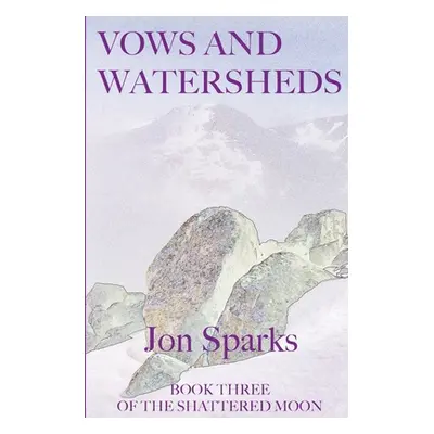 "Vows and Watersheds" - "" ("Sparks Jon")