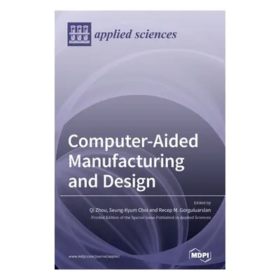 "Computer-Aided Manufacturing and Design" - "" ("Zhou Qi")