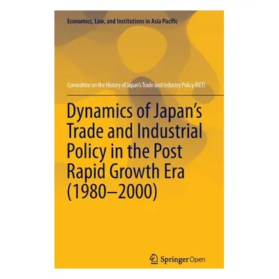 "Dynamics of Japan's Trade and Industrial Policy in the Post Rapid Growth Era (1980-2000)" - "" 