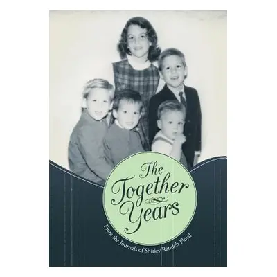 "The Together Years" - "" ("Floyd Shirley Randels")