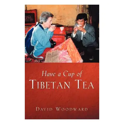 "Have a Cup of Tibetan Tea" - "" ("Woodward David B.")