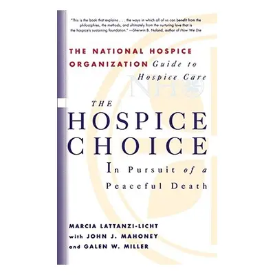 "The Hospice Choice: In Pursuit of a Peaceful Death" - "" ("Miller Galen W.")