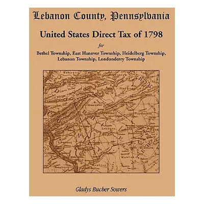 "Lebanon County, Pennsylvania, United States Direct Tax of 1798 for the Bethel Township, East Ha