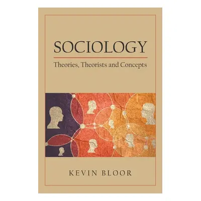 "Sociology: Theories, Theorists and Concepts" - "" ("Bloor Kevin")