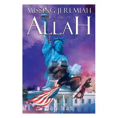 "Missing Jeremiah in the Name of Allah" - "" ("Day May")