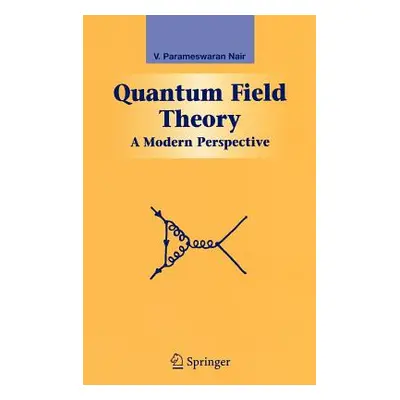 "Quantum Field Theory: A Modern Perspective" - "" ("Nair V. P.")