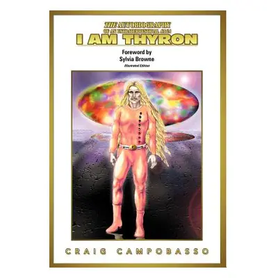 "The Autobiography of an Extraterrestrial Saga: I Am Thyron" - "" ("Campobasso Craig")