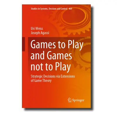 "Games to Play and Games Not to Play: Strategic Decisions Via Extensions of Game Theory" - "" ("