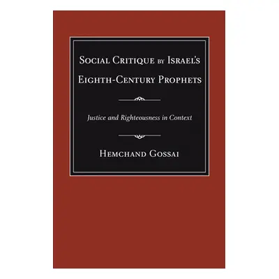 "Social Critique by Israel's Eighth-Century Prophets: Justice and Righteousness in Context" - ""