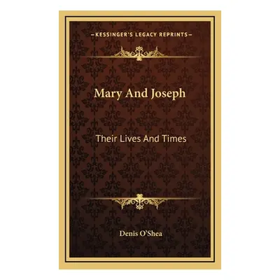 "Mary And Joseph: Their Lives And Times" - "" ("O'Shea Denis")