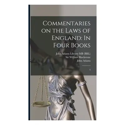 "Commentaries on the Laws of England: In Four Books: 4" - "" ("Blackstone William")