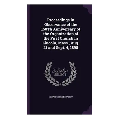 "Proceedings in Observance of the 150Th Anniversary of the Organization of the First Church in L