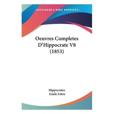 "Oeuvres Completes D'Hippocrate V8 (1853)" - "" ("Hippocrates")