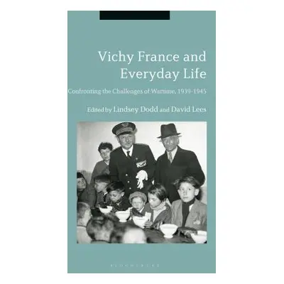 "Vichy France and Everyday Life: Confronting the Challenges of Wartime, 1939-1945" - "" ("Dodd L