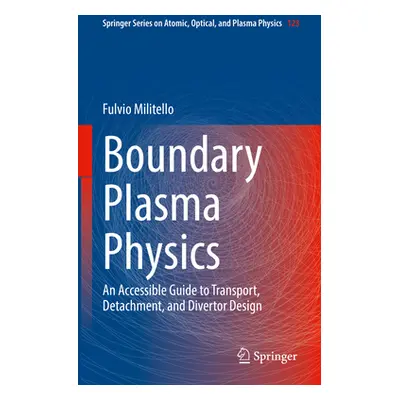 "Boundary Plasma Physics: An Accessible Guide to Transport, Detachment, and Divertor Design" - "