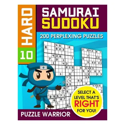 "Hard Samurai Sudoku: 200 Perplexing Puzzles" - "" ("Warrior Puzzle")