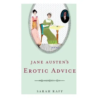 "Jane Austen's Erotic Advice" - "" ("Raff Sarah")