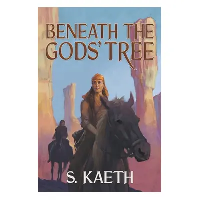 "Beneath the Gods' Tree" - "" ("Kaeth S.")