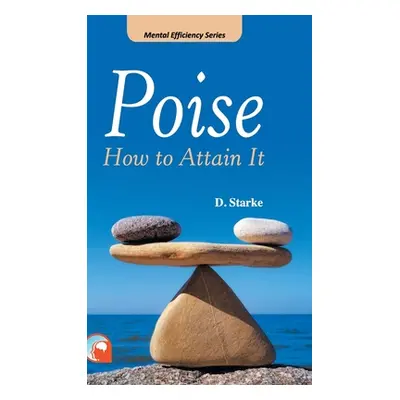 "Poise: -How to Attain It Hardcover" - "" ("Strake D.")